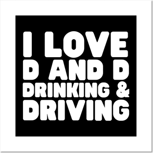 I Love D And D Drinking And Driving Posters and Art